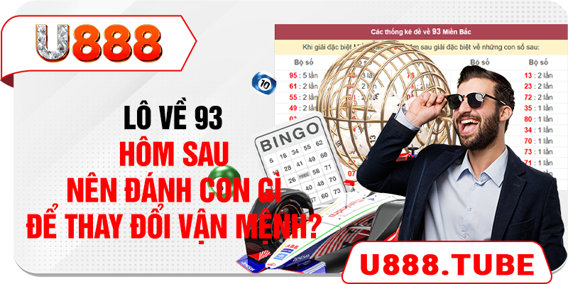 Lô Về 93 Hôm Sau Nên Đánh Con Gì Để Thay Đổi Vận Mệnh?